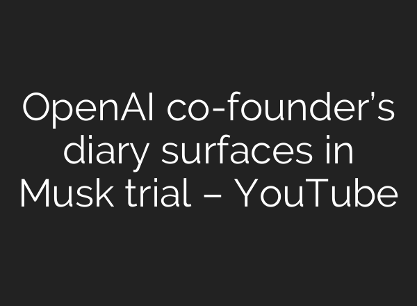 OpenAI co-founder’s diary surfaces in Musk trial – YouTube