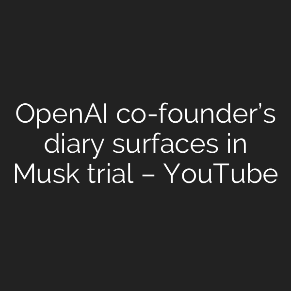 OpenAI co-founder’s diary surfaces in Musk trial – YouTube