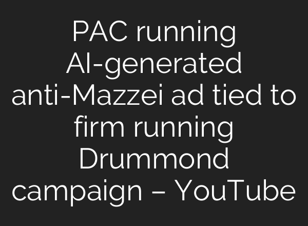 PAC running AI-generated anti-Mazzei ad tied to firm running Drummond campaign – YouTube