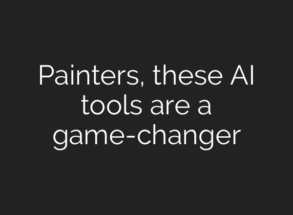 Painters, these AI tools are a game-changer