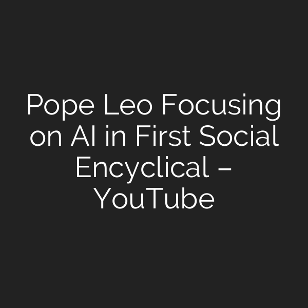 Pope Leo Focusing on AI in First Social Encyclical – YouTube