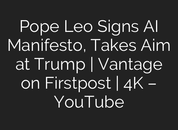 Pope Leo Signs AI Manifesto, Takes Aim at Trump | Vantage on Firstpost | 4K – YouTube