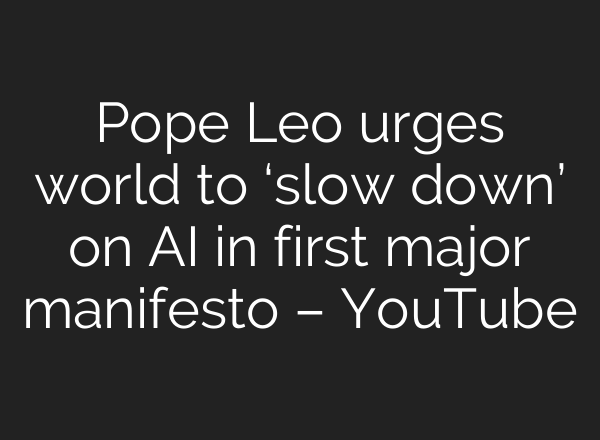 Pope Leo urges world to ‘slow down’ on AI in first major manifesto – YouTube