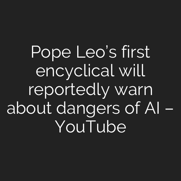 Pope Leo’s first encyclical will reportedly warn about dangers of AI – YouTube