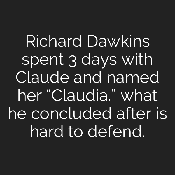 Richard Dawkins spent 3 days with Claude and named her “Claudia.” what he concluded after is hard to defend.