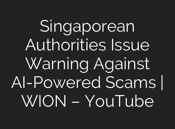 Singaporean Authorities Issue Warning Against AI-Powered Scams | WION – YouTube