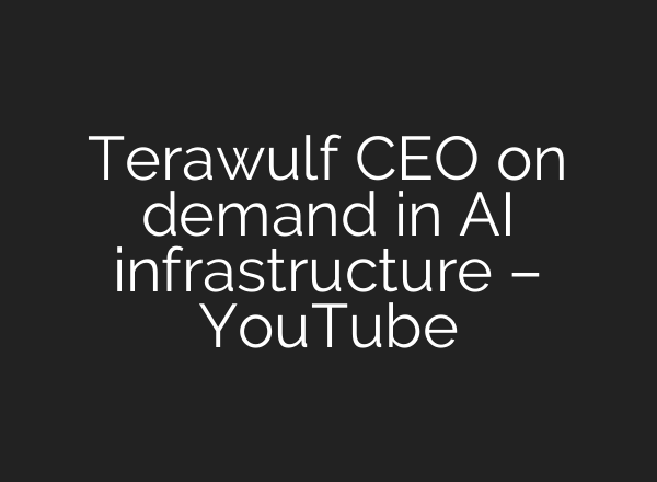 Terawulf CEO on demand in AI infrastructure – YouTube