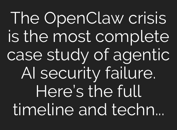 The OpenClaw crisis is the most complete case study of agentic AI security failure. Here’s the full timeline and technical breakdown.