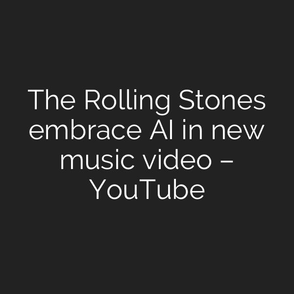 The Rolling Stones embrace AI in new music video – YouTube