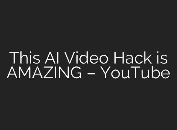 This AI Video Hack is AMAZING – YouTube
