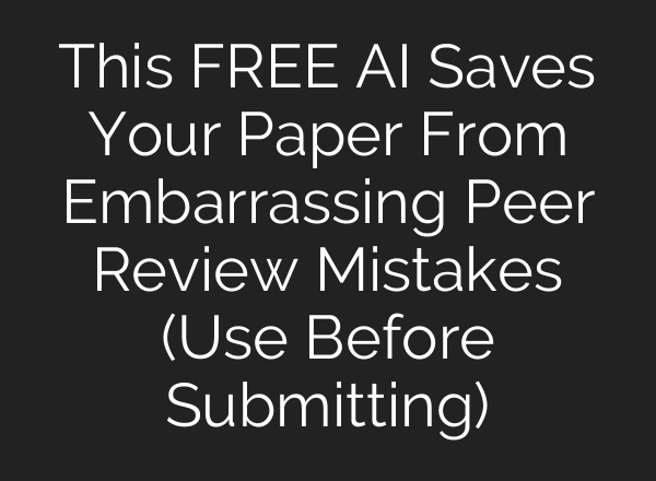 This FREE AI Saves Your Paper From Embarrassing Peer Review Mistakes (Use Before Submitting)