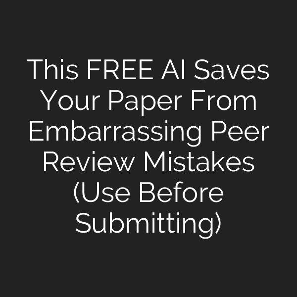 This FREE AI Saves Your Paper From Embarrassing Peer Review Mistakes (Use Before Submitting)