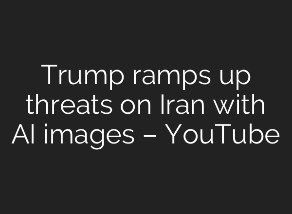 Trump ramps up threats on Iran with AI images – YouTube