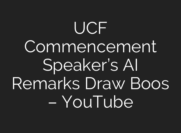 UCF Commencement Speaker’s AI Remarks Draw Boos – YouTube
