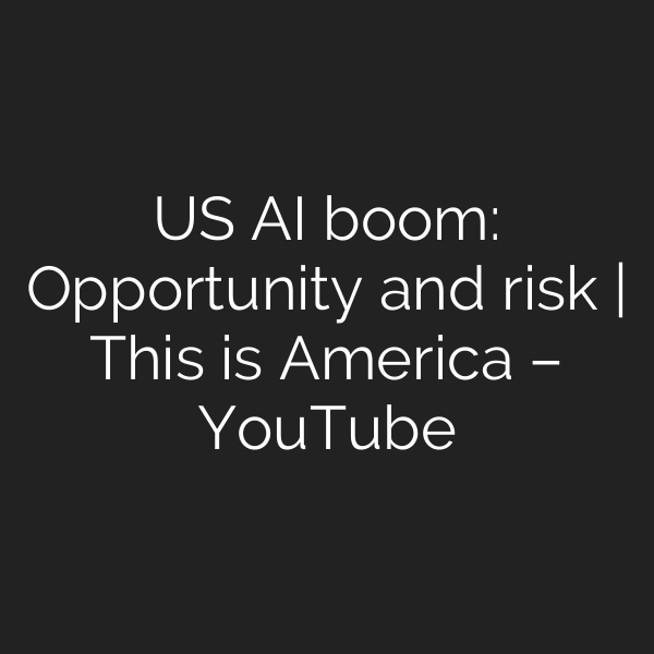US AI boom: Opportunity and risk | This is America – YouTube