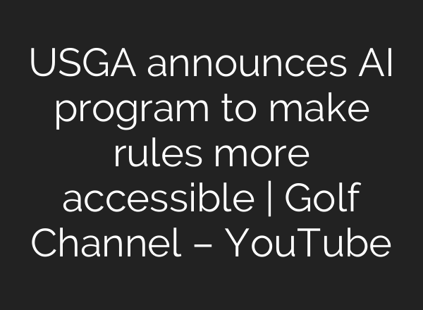 USGA announces AI program to make rules more accessible | Golf Channel – YouTube