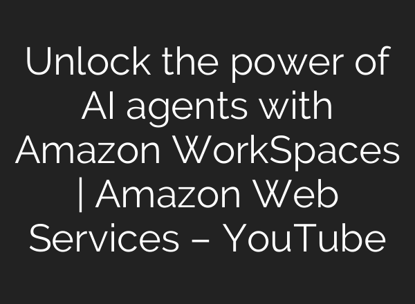 Unlock the power of AI agents with Amazon WorkSpaces | Amazon Web Services – YouTube