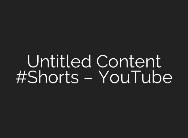Untitled Content #Shorts – YouTube