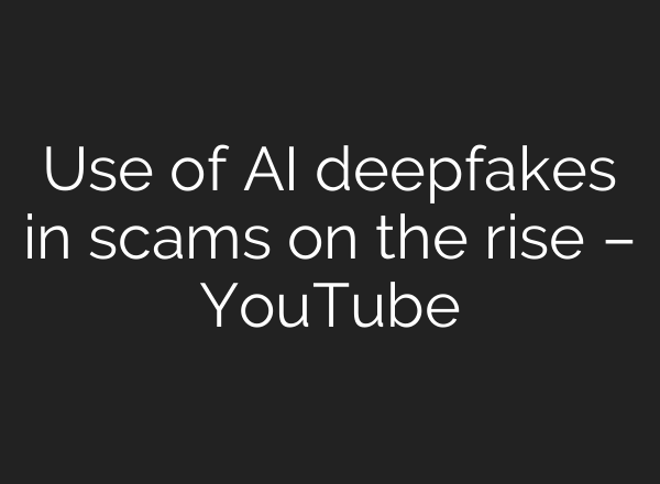 Use of AI deepfakes in scams on the rise – YouTube