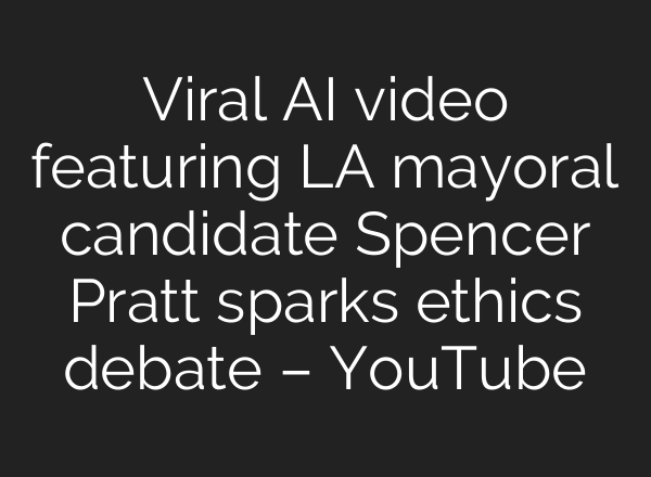 Viral AI video featuring LA mayoral candidate Spencer Pratt sparks ethics debate – YouTube