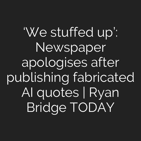 ‘We stuffed up’: Newspaper apologises after publishing fabricated AI quotes | Ryan Bridge TODAY