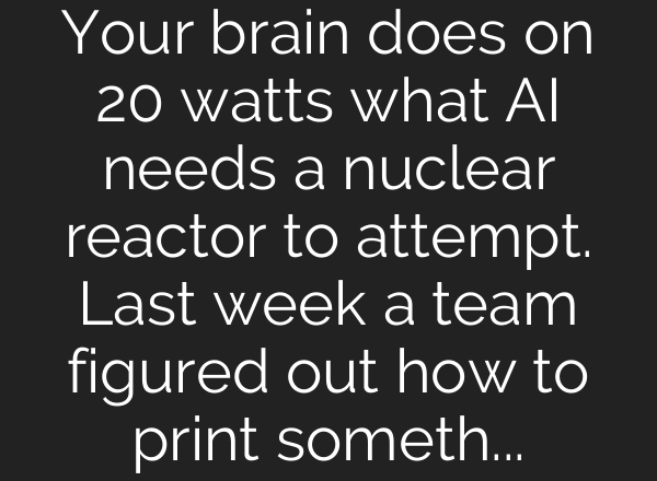 Your brain does on 20 watts what AI needs a nuclear reactor to attempt. Last week a team figured out how to print something that actually speaks to living brain cells.