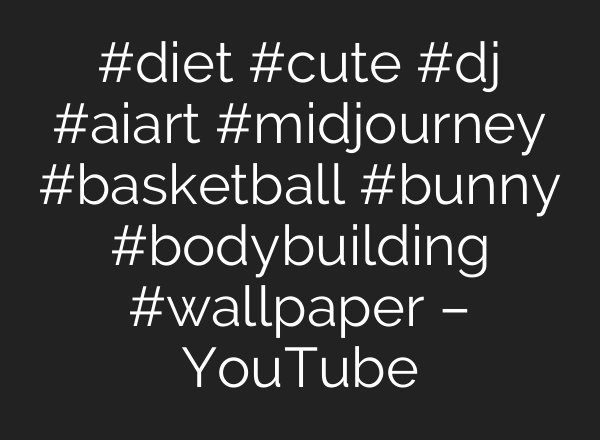 #diet #cute #dj #aiart #midjourney #basketball #bunny #bodybuilding #wallpaper – YouTube