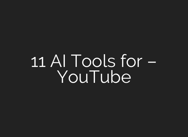 11 AI Tools for – YouTube