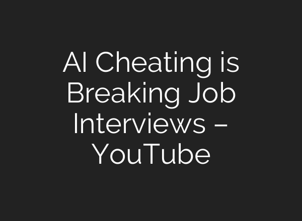 AI Cheating is Breaking Job Interviews – YouTube