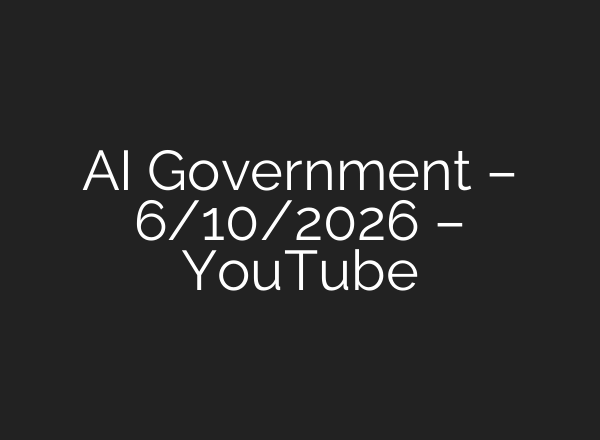 AI Government – 6/10/2026 – YouTube