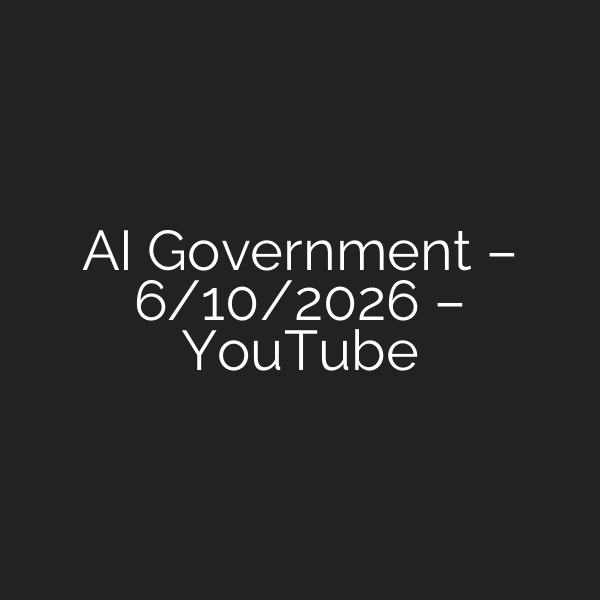 AI Government – 6/10/2026 – YouTube