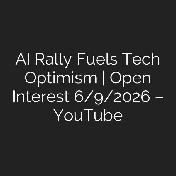 AI Rally Fuels Tech Optimism | Open Interest 6/9/2026 – YouTube