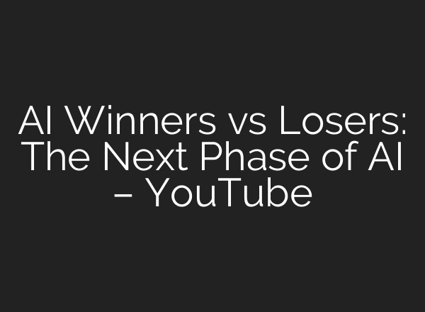 AI Winners vs Losers: The Next Phase of AI – YouTube