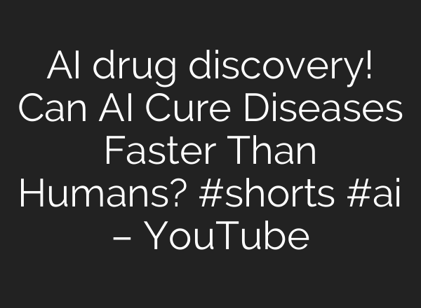 AI drug discovery! Can AI Cure Diseases Faster Than Humans? #shorts #ai – YouTube