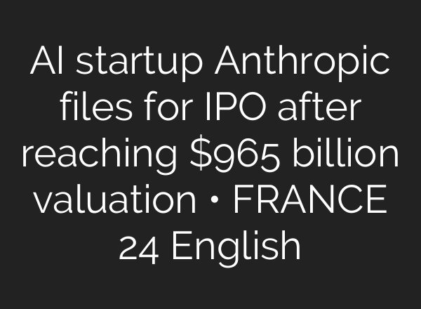 AI startup Anthropic files for IPO after reaching $965 billion valuation • FRANCE 24 English