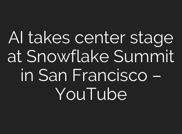 AI takes center stage at Snowflake Summit in San Francisco – YouTube