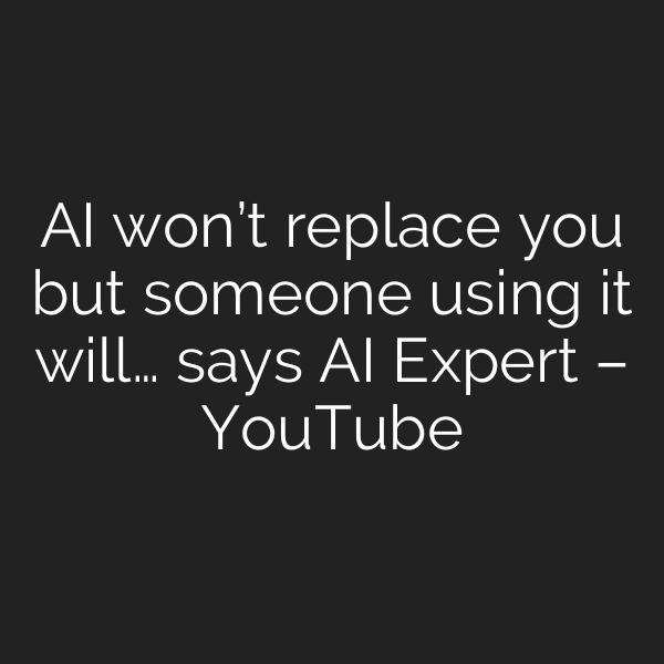 AI won’t replace you but someone using it will… says AI Expert – YouTube