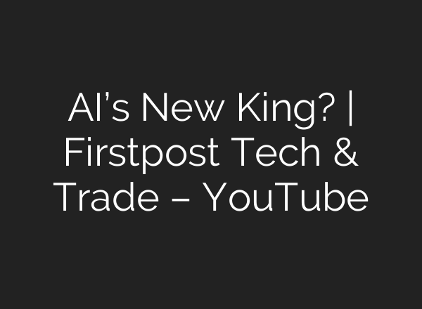 AI’s New King? | Firstpost Tech & Trade – YouTube