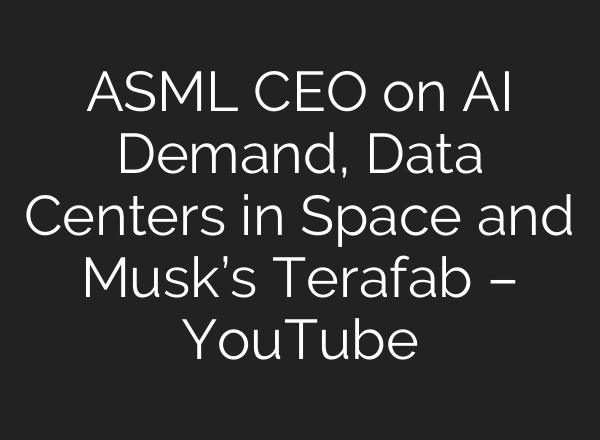 ASML CEO on AI Demand, Data Centers in Space and Musk’s Terafab – YouTube