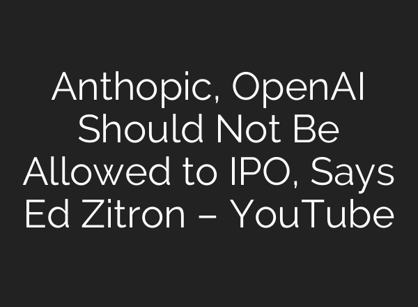 Anthopic, OpenAI Should Not Be Allowed to IPO, Says Ed Zitron – YouTube