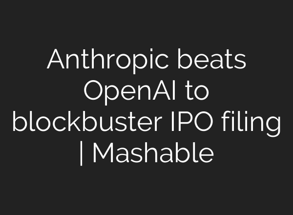 Anthropic beats OpenAI to blockbuster IPO filing | Mashable
