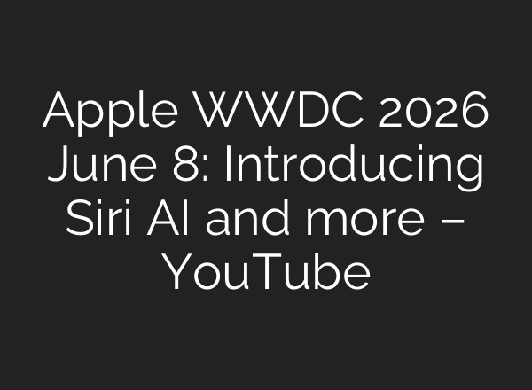 Apple WWDC 2026 June 8: Introducing Siri AI and more – YouTube