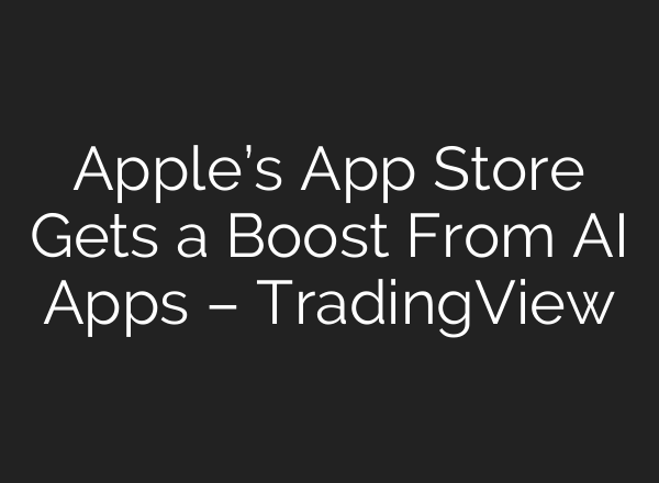 Apple’s App Store Gets a Boost From AI Apps – TradingView