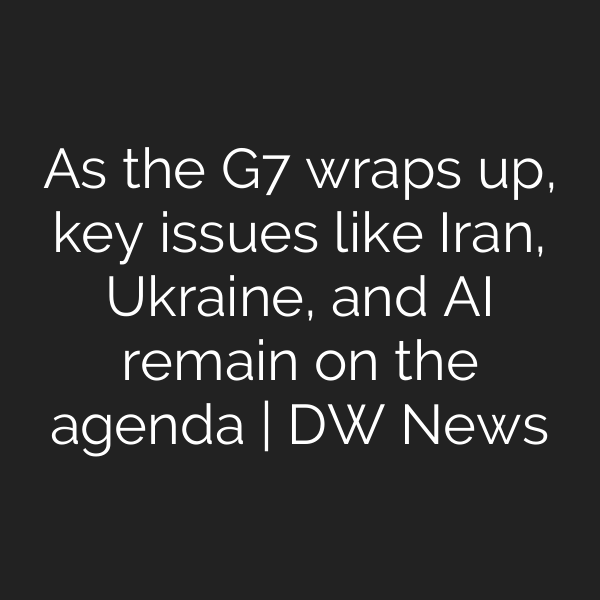 As the G7 wraps up, key issues like Iran, Ukraine, and AI remain on the agenda | DW News