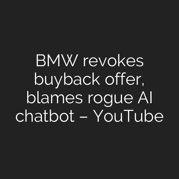 BMW revokes buyback offer, blames rogue AI chatbot – YouTube