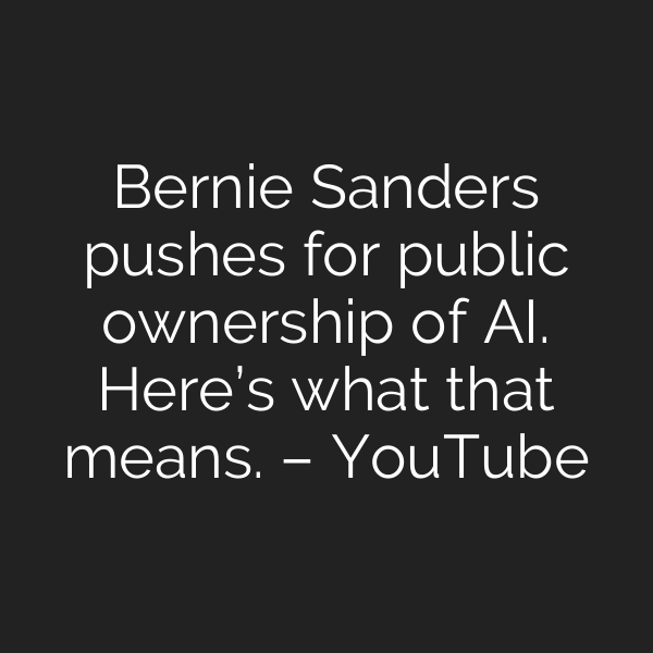 Bernie Sanders pushes for public ownership of AI. Here’s what that means. – YouTube