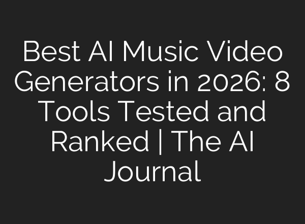 Best AI Music Video Generators in 2026: 8 Tools Tested and Ranked | The AI Journal