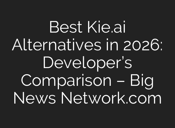 Best Kie.ai Alternatives in 2026: Developer’s Comparison – Big News Network.com