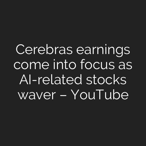Cerebras earnings come into focus as AI-related stocks waver – YouTube