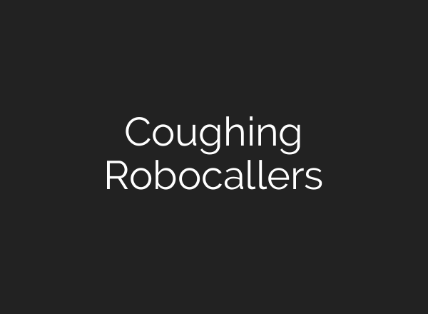 Coughing Robocallers